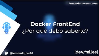 DevTalles - 120: Docker FrontEnd | ¿Por qué debo saberlo?