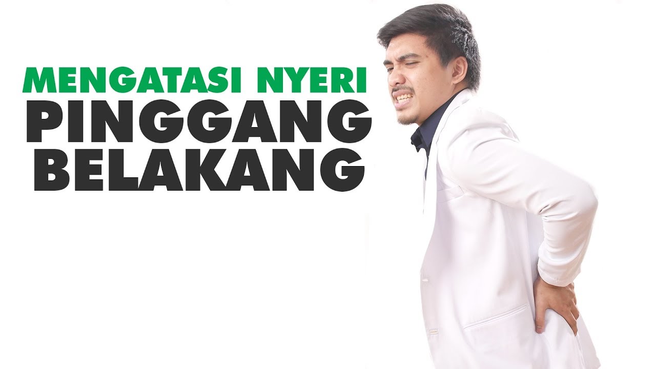 Nyeri Pinggang Belakang ? Beginilah Cara Mengatasi Nyeri Pinggang 