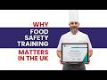 Why Food Safety Training Matters in the UK?