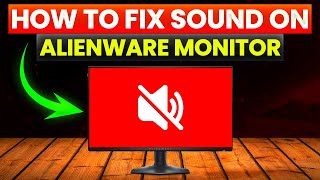 How To Fix Sound On Alienware Monitor (How To Troubleshoot Sound Issue On Alienware Monitor)