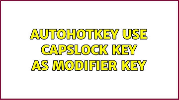 Autohotkey use CapsLock key as modifier key (2 Solutions!!)