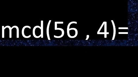 mcd 56 y 4 , maximo comun divisor , como se halla , ejemplos