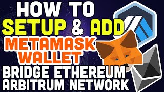 Arbitrum Network - How To Setup & Add To MetaMask Wallet & Bridge Ethereum