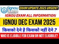 IGNOU December 2025 Exam,Exam Fees & Who is Eligibile for Dec Exam or Not Eligibile 2025 Dec Exam