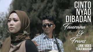 Fauzana ft. Frans - Cinto Nyao Dibadan (Lirik Video Terjemahan)