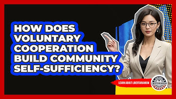 How Does Voluntary Cooperation Build Community Self-Sufficiency?