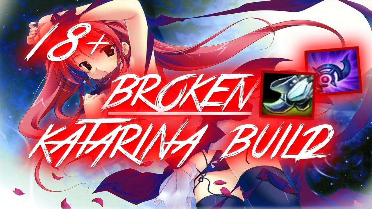 18+ NEW BROKEN KATARINA BUILD