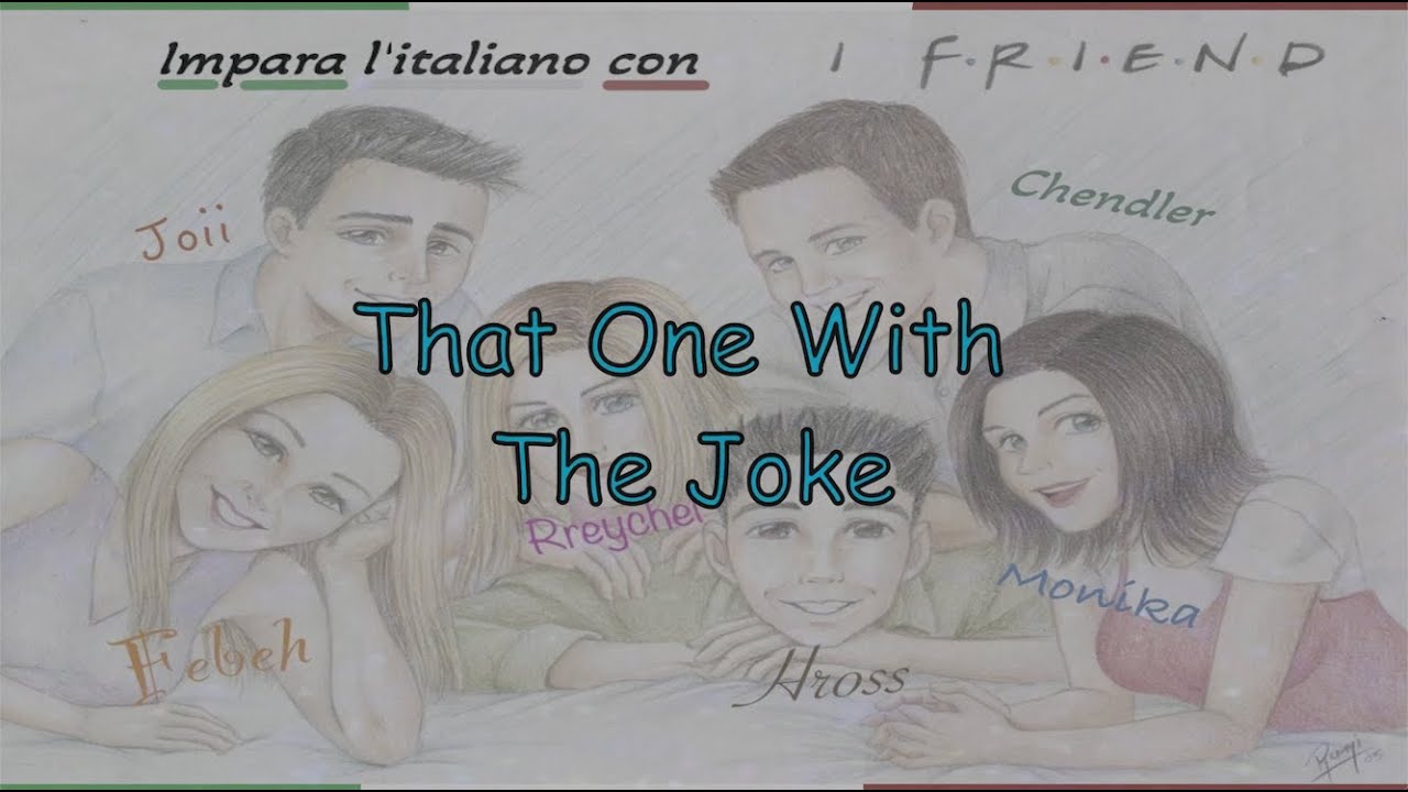 Learn Italian With 'The Friends' - S01E05 - 'That One With The Joke'