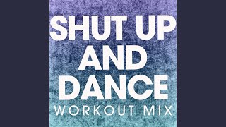 Shut up and Dance (Workout Mix)