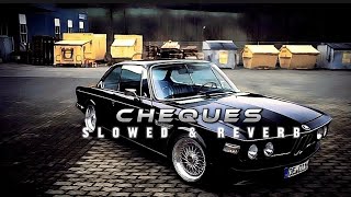 CHEQUES - SHUBH (slowed & reverb)