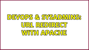 DevOps & SysAdmins: URL redirect with apache (2 Solutions!!)