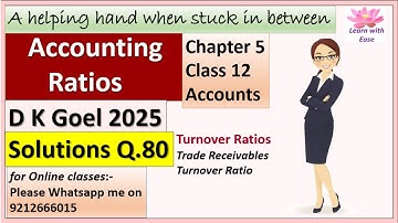 Accounting Ratios| D K Goel 2025| Q 80| Ch5| Class 12| Accounts| Solutions of D K Goel@learnwithease