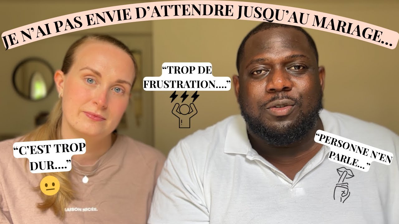 ABSTINENCE JUSQU'AU MARIAGE: J'EN PEUX PLUS..JE N'AI PAS ENVIE D'ATTENDRE, JE SUIS FRUSTRÉ (DILEMME)