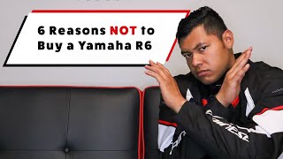 6 Reasons Not To Buy A Yamaha R6