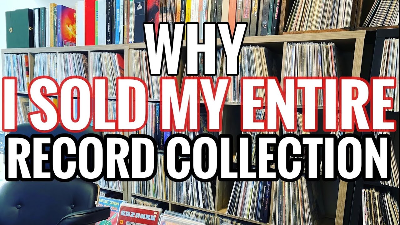 Why I Sold My Entire Record Collection!