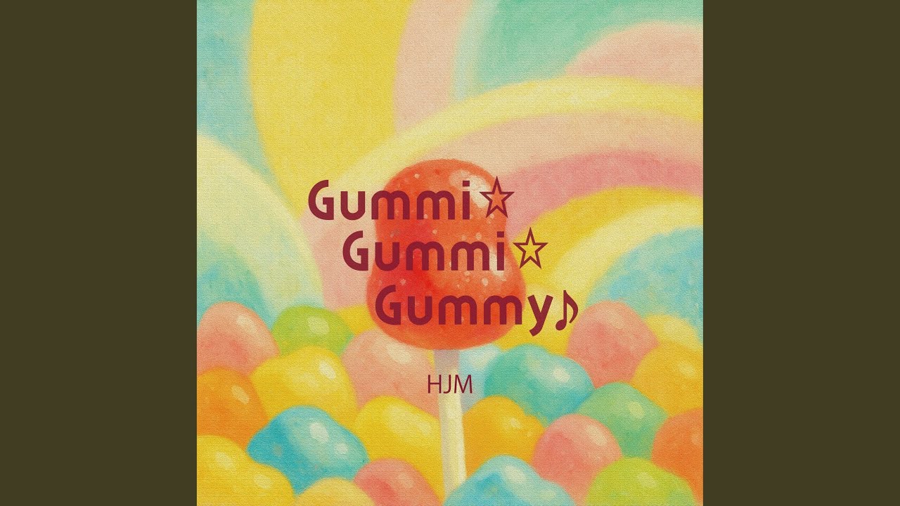 Gummi☆Gummi☆Gummy♪