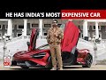 Who is naseer khan the man who bought indias most expensive car worth rs 12 crore