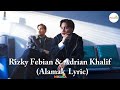 Rizky Febian & Adrian Khalif - Alamak Lyric Video 🎶