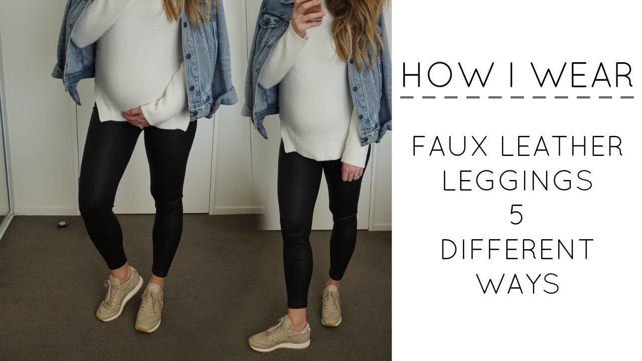 How To Style: Faux Leather Leggings 5 Different Ways - YouTube