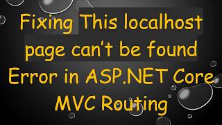 Fixing This localhost page can’t be found Error in ASP.NET Core MVC Routing