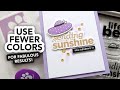 Use fewer ink colors for fabulous handmade cards!