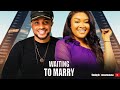 WAITING TO MARRY - IFEKA DORIS, FELIX UGO- Nigerian Movies 2025 Latest Full Movies