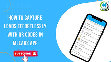 How to Capture Leads Effortlessly with QR Codes in MLeads App