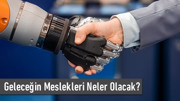 Geleceğin Meslekleri Neler Olacak?