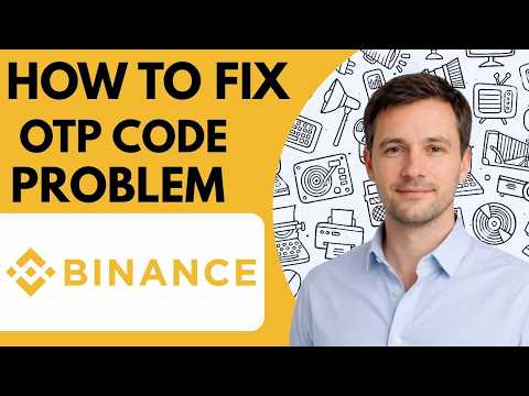 How to fix Binance OTP code problem full guide 2026
