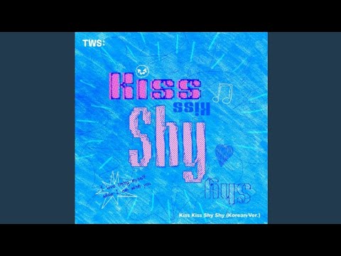 TWS (투어스) - Kiss Kiss Shy Shy (Korean Ver.)