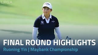 Ruoning Yin Final Round Highlights | Maybank Championship