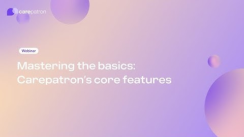Mastering the basics: Carepatron