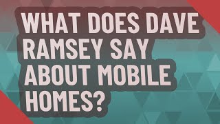 What does Dave Ramsey say about mobile homes