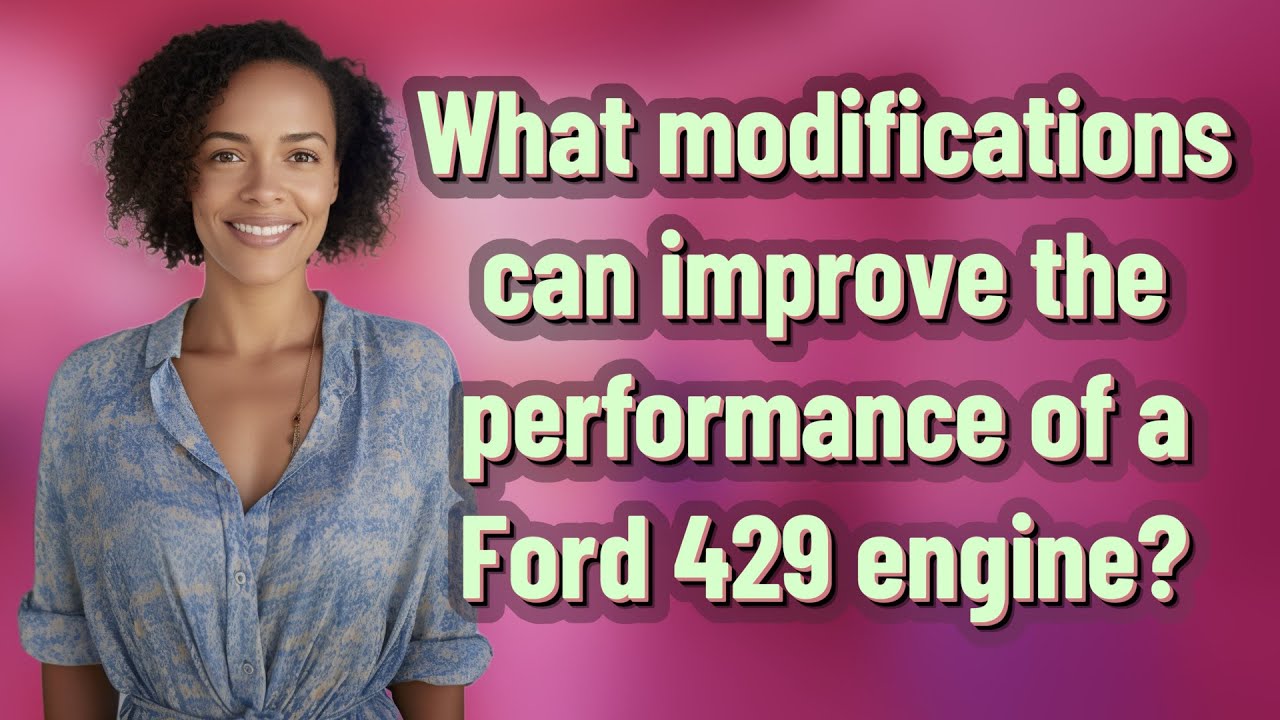 What modifications can improve the performance of a Ford 429 engine ...