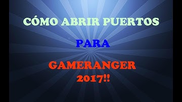 Tutorial: Cómo abrir puertos  gameranger nuevo 2017!!