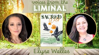 Voices from the Liminal | Elyse Welles on Sacred Wild, Land Spirits & the Magic of Place