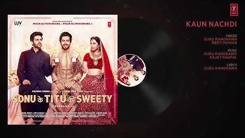 Thumbnail of Guru Randhawa: Kaun Nachdi Full Audio Song | Sonu Ke Titu Ki Sweety | Neeti Mohan