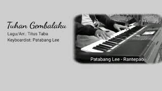 Tuhan Gembalaku Ciptaanarr Titus Taba Keyboard Patabang Lee Editor Chandi Lobing