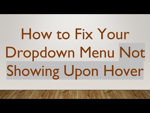 How to Fix Your Dropdown Menu Not Showing Upon Hover