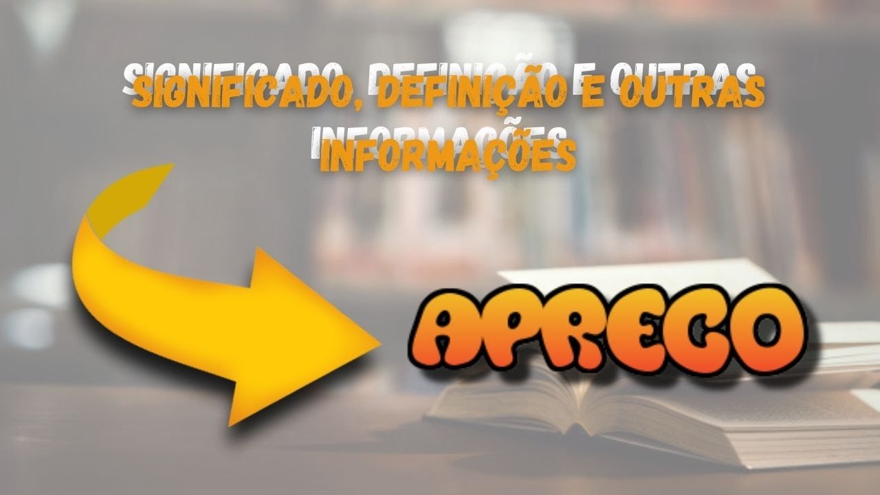 Apreço : Significado, Definição, Sinônimo e Outras Informações - YouTube