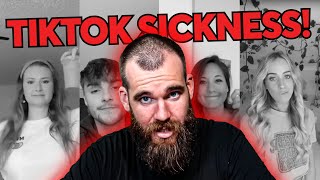 TikTok Sickness...