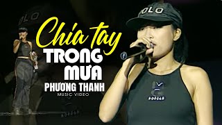 CHIA TAY TRONG MƯA - Phương Thanh | Official Music Video