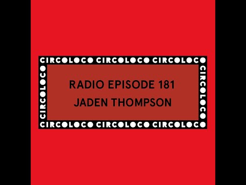 Jaden Thompson - Circoloco Radio 181