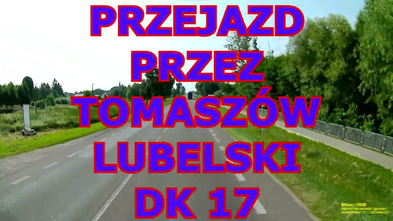 PRZEJAZD PRZEZ TOMASZÓW LUBELSKI DK 17
