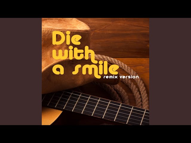 Die With A Smile (Remix Version)