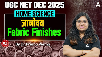 UGC NET Home Science | UGC NET Home Science Paper 2 Fabric Finishes By Prerna Ma