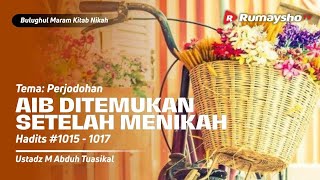 AIB DITEMUKAN SETELAH MENIKAH | Bulughul Maram  - Ustadz Muhammad Abduh Tuasikal, M.Sc.