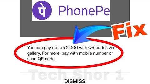 Phonepe You can pay up to 2000 with QR code via gallery Problem Solve