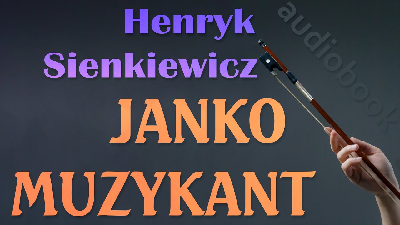 JANKO MUZYKANT   AUDIOBOOK   H Sienkiewicz   cao Najlepszy audiobook Lektura