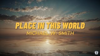 Michael W Smith  Place In This World s